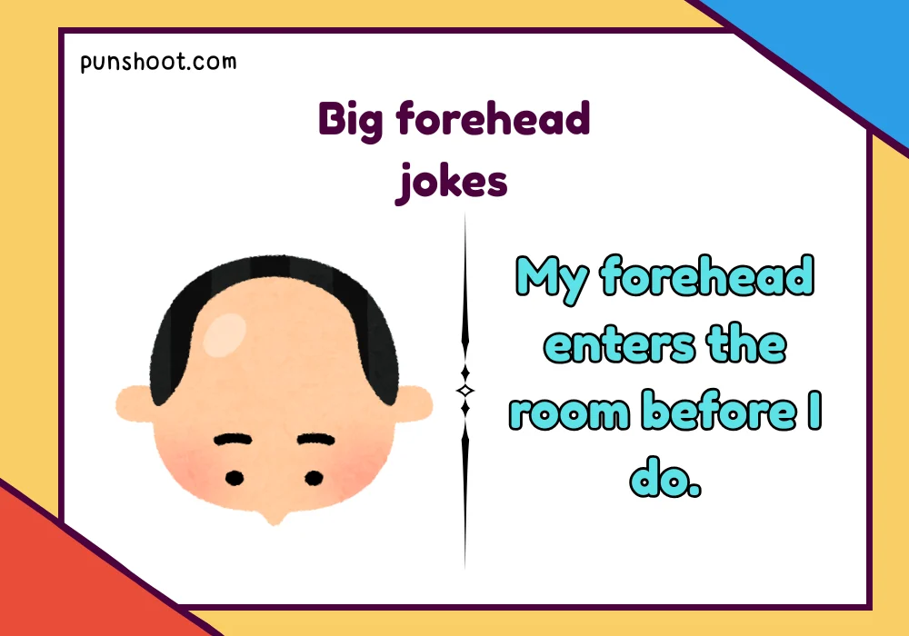 Big forehead jokes