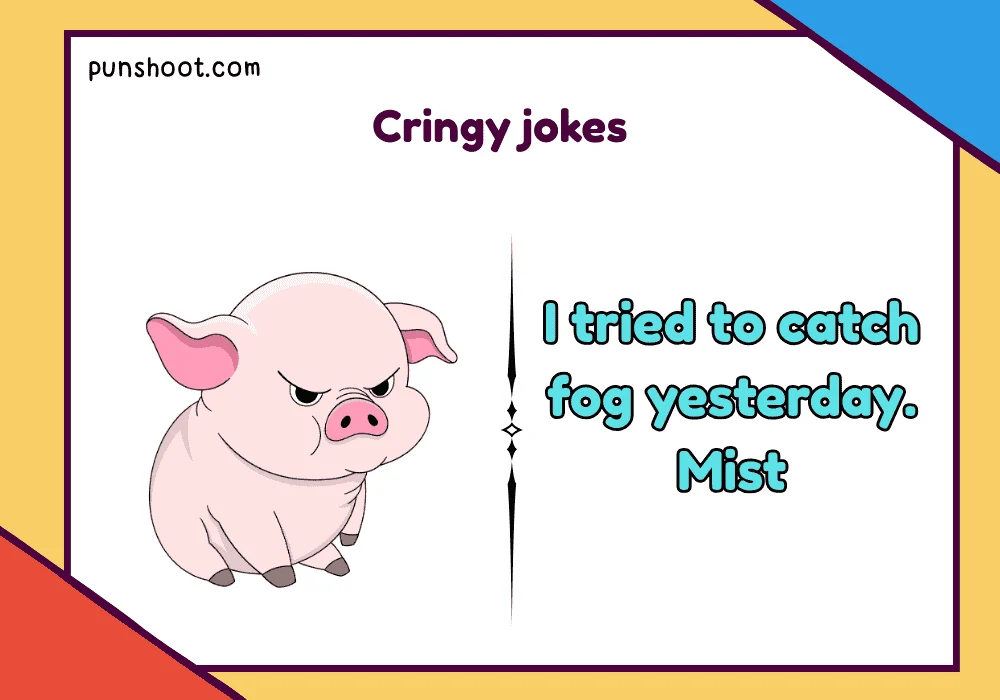 Cringy jokes