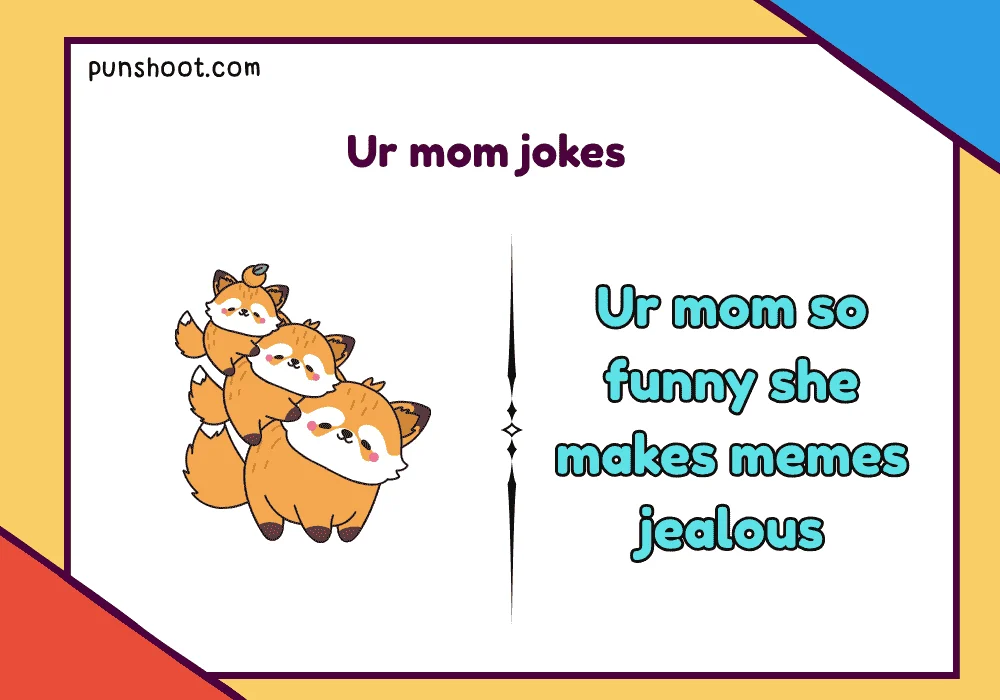 Ur mom jokes