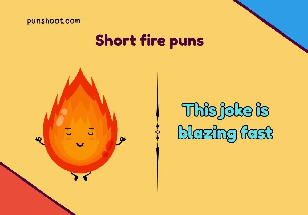 Short fire puns