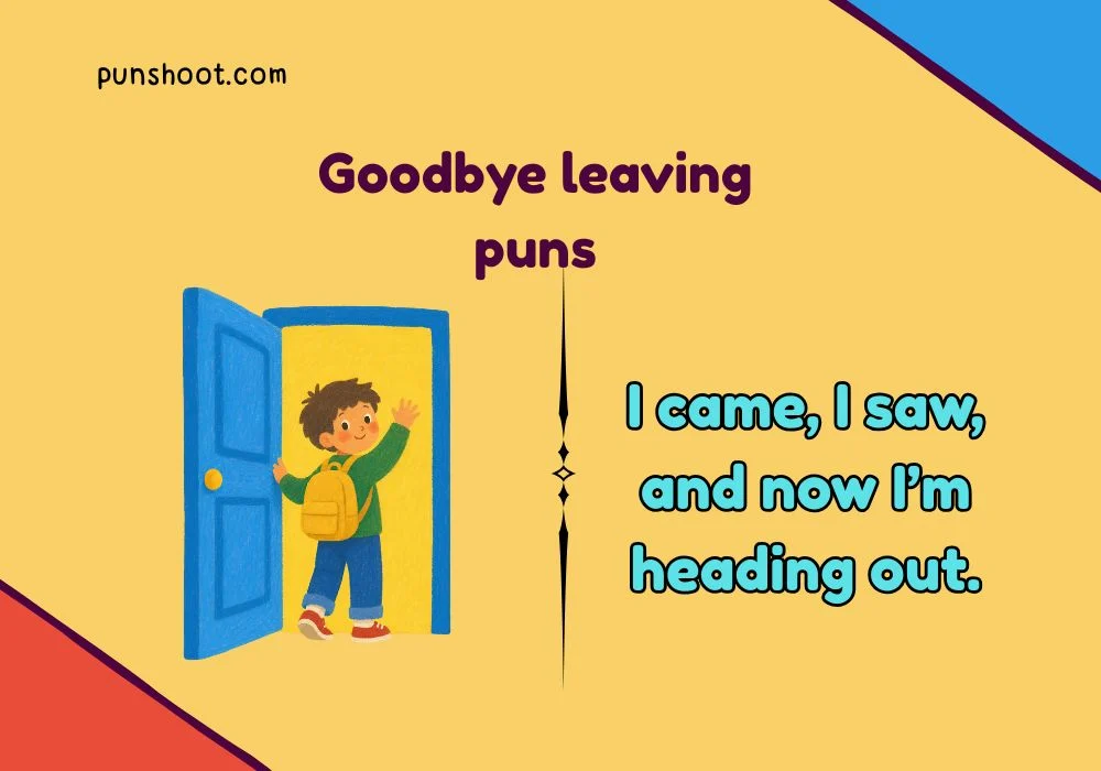 Goodbye leaving puns
